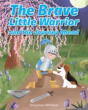 The brave little warrior and the journey ahead cover image