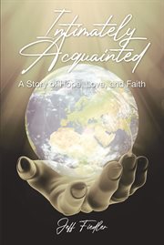 Intimately acquainted. A Story of Hope, Love, and Faith cover image