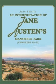 An interpretation of jane austen's mansfield park. (Chapters 19-31) cover image