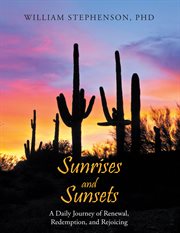 Sunrises and sunsets. A Daily Journey of Renewal, Redemption, and Rejoicing cover image