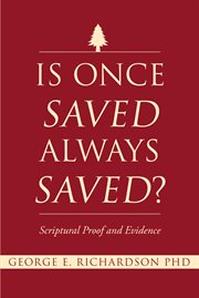 Is once saved always saved?. Scriptural Proof and Evidence cover image