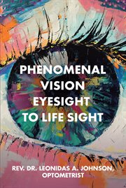 Phenomenal vision eyesight to life sight cover image