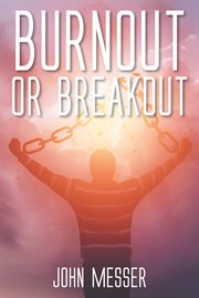Burnout or breakout. Systems Thinking for Stifled Leaders and Stuck Churches cover image