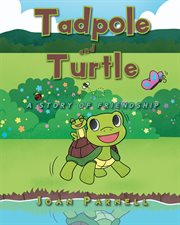 Tadpole and turtle. A Story of Friendship cover image