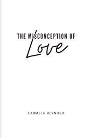 The misconception of love cover image