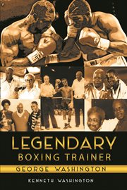 Legendary boxing trainer george washington cover image