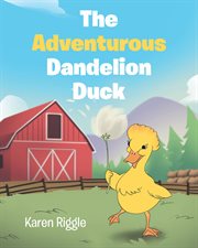 The adventurous dandelion duck cover image