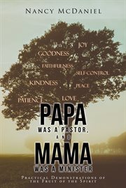 Papa was a pastor, and mama was a minister. Practical Demonstrations of the Fruit of the Spirit cover image