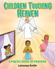 Children touching heaven. A Poetic Book of Prayers cover image