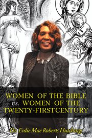 Women of the bible vs. women of the twenty-first century cover image