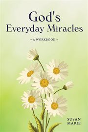 God's everyday miracles. A Workbook cover image