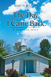 The day i came back. A Story of Hope cover image