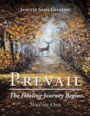 Prevail, volume 1. The Healing Journey Begins cover image
