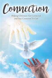 Connection. Helping Christians Get Connected and Stay Connected to God cover image