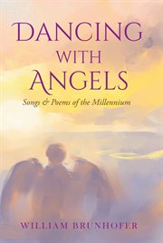 Dancing with angels. Songs and Poems of the Millennium cover image