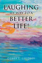 Laughing my way to a better life! cover image