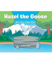 Hazel the goose. Are You Like Me? cover image