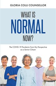 What is normal now?. The COVID-19 Pandemic from My Perspective as a Senior Citizen cover image