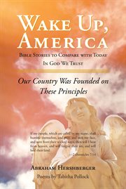 Wake up, america. Bible Stories to Compare with Today In God We Trust cover image