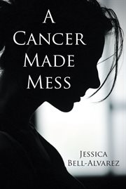 A cancer made mess cover image