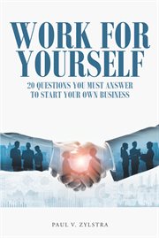 Work for yourself. 20 Questions You Must Answer to Start Your Own Business cover image