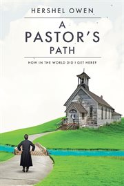 A pastor's path. How in the World Did I Get Here? cover image
