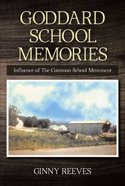 Goddard School Memories : Influence of the common school movement cover image