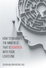 How to navigate the minefield that is dementia with your loved one cover image