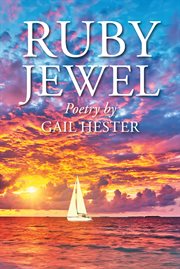 Ruby jewel. Poetry by Gail Hester cover image