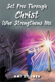 Set free through christ who strengthens me cover image