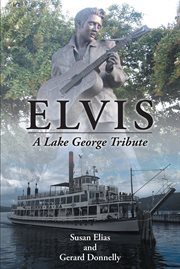 Elvis. A Lake George Tribute cover image