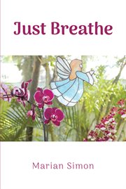Just breathe : mastering breathwork for success in life, love, business, and beyond cover image