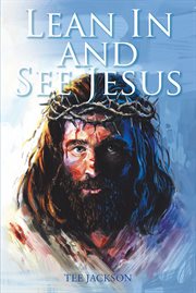 Lean in and see jesus cover image