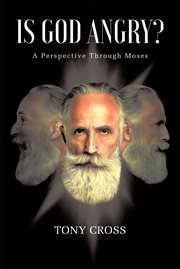 Is god angry?. A Perspective Through Moses cover image