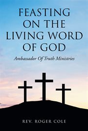 Feasting on the living word of god. Ambassador of Truth Ministries cover image