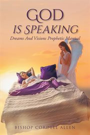 God is speaking. Dreams And Visions Prophetic Manual cover image