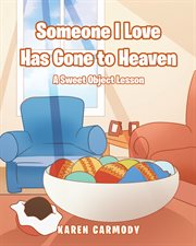 Someone i love has gone to heaven. A Sweet Object Lesson cover image