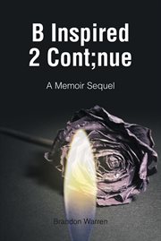 B inspired 2 cont;nue : a memoir sequel cover image