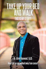 Take up your bed and walk. This Is My Story! cover image
