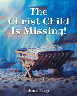 Cover image for The Christ Child Is Missing!