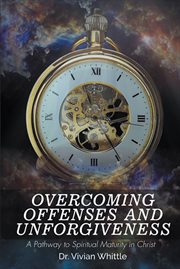 Overcoming offenses and unforgiveness cover image