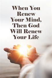 When you renew your mind, then god will renew your life cover image