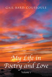 My life in poetry and love, volume 1 cover image