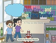 Anna marie and her little brother. A Trip to the Store cover image