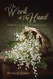 The work of thy hand. A Novel of Early Christianity cover image