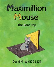 Maximillion Mouse : the boat trip cover image