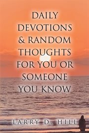 Daily devotions and random thoughts for you or someone you know cover image