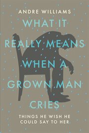 What it really means when a grown man cries. Things He Wish He Could Say to Her cover image