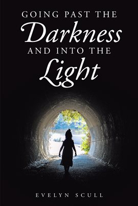 Cover image for Going Past the Darkness and Into the Light