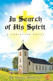 In search of his spirit. A Christian Novel cover image